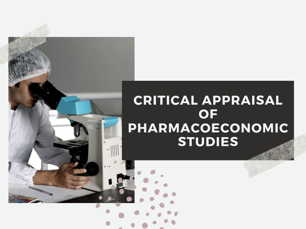 Critical Appraisal of Pharmacoeconomic studies
